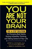 You Are Not Your Brain (Ty nie si tvoj mozog): Taki ng kontrola nad vaším životom: 4-krokové riešenie na zmenu zlých návykov, ukončenie nezdravého myslenia a taki ng kontrola nad vaším životom - You Are Not Your Brain: The 4-Step Solution for Changing Bad Habits, Ending Unhealthy Thinking, and Taki Ng Control of Your Life