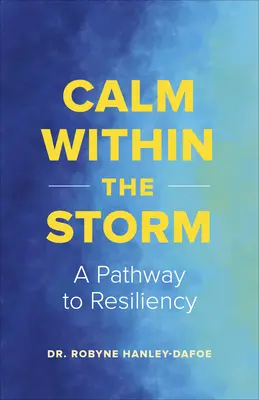 Kľud v búrke: Cesta ku každodennej odolnosti - Calm Within the Storm: A Pathway to Everyday Resiliency