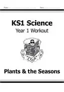 KS1 Science Year One Workout: Cvičenie: Rastliny a ročné obdobia - KS1 Science Year One Workout: Plants & the Seasons