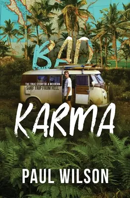 Zlá karma: Skutočný príbeh pekelného výletu do Mexika - Bad Karma: The True Story of a Mexico Trip from Hell