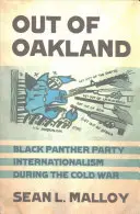 Z Oaklandu: Internacionalizmus Strany čiernych panterov počas studenej vojny - Out of Oakland: Black Panther Party Internationalism During the Cold War