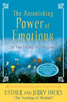 Úžasná sila emócií: Nech sú vaše pocity vaším sprievodcom - The Astonishing Power of Emotions: Let Your Feelings Be Your Guide