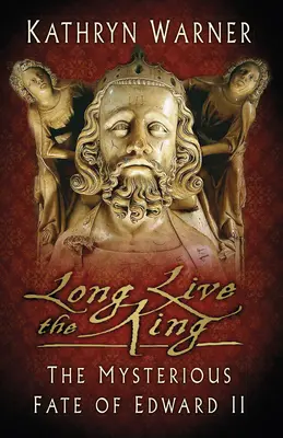 Nech žije kráľ: Záhadný osud Eduarda II. - Long Live the King: The Mysterious Fate of Edward II