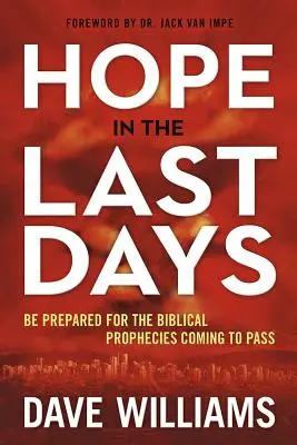 Nádej v posledných dňoch: Pripravte sa na biblické proroctvá, ktoré sa naplnia - Hope in the Last Days: Be Prepared for the Biblical Prophecies Coming to Pass