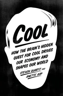 Cool: Ako skryté hľadanie cool v mozgu riadi našu ekonomiku a formuje náš svet - Cool: How the Brain's Hidden Quest for Cool Drives Our Economy and Shapes Our World