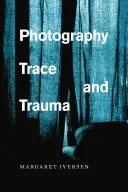 Fotografia, stopa a trauma - Photography, Trace, and Trauma