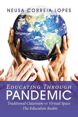 Vzdelávanie prostredníctvom pandémie: Tradičná trieda vs. virtuálny priestor - vzdelávacia sféra - Educating Through Pandemic: Traditional Classroom Vs Virtual Space - the Education Realm