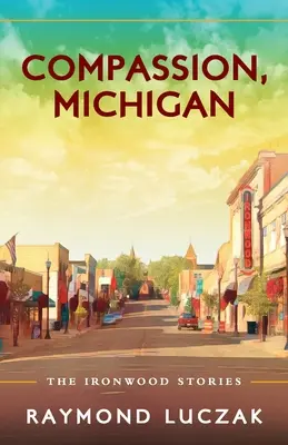 Súcit, Michigan: Príbehy zo železného dreva - Compassion, Michigan: The Ironwood Stories
