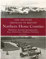 Vojenské letiská Veľkej Británie: Severná domovská grófstva - Military Airfields of Britain: Northern Home Counties