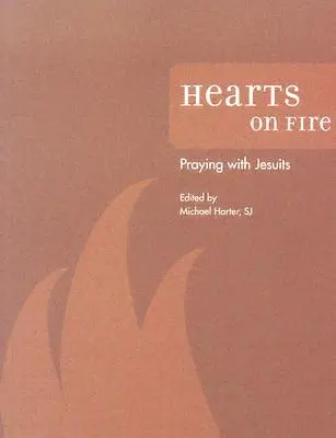 Horiace srdcia: Modlitba s jezuitmi - Hearts on Fire: Praying with Jesuits