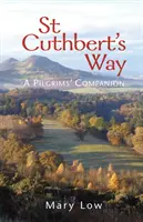 Cesta svätého Cuthberta - vydanie 2019 - Sprievodca pútnikov - St Cuthbert's Way - 2019 edition - A pilgrims' companion