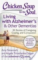 Sliepková polievka pre dušu: Život s Alzheimerovou chorobou a inými demenciami: 101 príbehov o starostlivosti, zvládaní a súcite - Chicken Soup for the Soul: Living with Alzheimer's & Other Dementias: 101 Stories of Caregiving, Coping, and Compassion