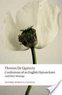 Spovede anglického požívača ópia a iné spisy - Confessions of an English Opium-Eater and Other Writings