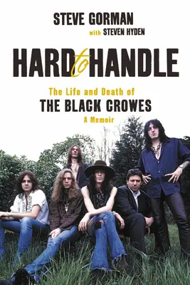 Hard to Handle: Život a smrť skupiny Black Crowes - memoáre - Hard to Handle: The Life and Death of the Black Crowes--A Memoir