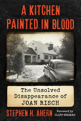 Kuchyňa natretá krvou: Nevyriešené zmiznutie Joan Rischovej - Kitchen Painted in Blood: The Unsolved Disappearance of Joan Risch