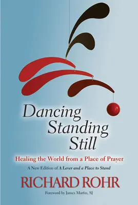 Tanec v pokoji: Uzdravenie sveta z miesta modlitby - Dancing Standing Still: Healing the World from a Place of Prayer