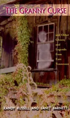 Babičkina kliatba: A iné strašidlá a legendy z východného Tenessee - The Granny Curse: And Other Ghosts and Legends from East Tenessee