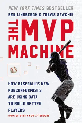 The MVP Machine: Ako noví nekonformní bejzbalisti využívajú údaje na budovanie lepších hráčov - The MVP Machine: How Baseball's New Nonconformists Are Using Data to Build Better Players