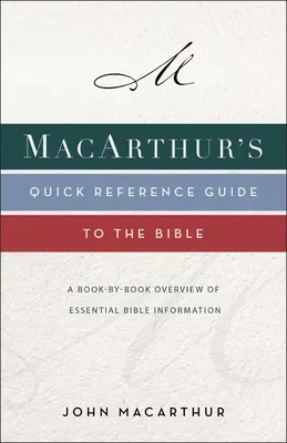 Macarthur's Quick Reference Guide to the Bible: Prehľad základných informácií o Biblii podľa jednotlivých kníh - Macarthur's Quick Reference Guide to the Bible: A Book-By-Book Overview of Essential Bible Information