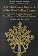 Misijná činnosť západoindickej cirkvi; Jamajské baptistické misie v západnej Afrike v 19. storočí - The Missionary Outreach of the West Indian Church; Jamaican Baptist Missions to West Africa in the Nineteenth Century