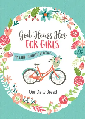 Boh ju počuje pre dievčatá: 90 pobožností na posilnenie viery - God Hears Her for Girls: 90 Faith-Building Devotions
