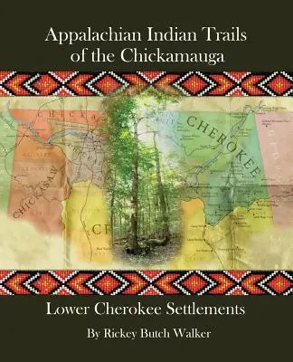 Apalačské indiánske chodníky Chickamauga: Osady dolných Čerokíjov - Appalachian Indian Trails of the Chickamauga: Lower Cherokee Settlements