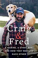 Craig a Fred: Mariňák, zatúlaný pes a ako sa navzájom zachránili - Craig & Fred: A Marine, a Stray Dog, and How They Rescued Each Other