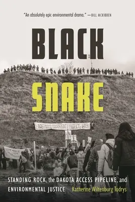 Čierny had: Stojiaca skala, prístupový ropovod Dakota a environmentálna spravodlivosť - Black Snake: Standing Rock, the Dakota Access Pipeline, and Environmental Justice