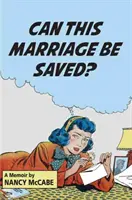 Dá sa toto manželstvo zachrániť? Spomienky - Can This Marriage Be Saved?: A Memoir