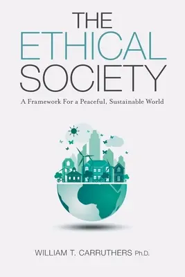 Etická spoločnosť: Rámec pre mierový a udržateľný svet - The Ethical Society: A Framework For a Peaceful, Sustainable World
