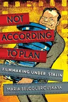 Nie podľa plánu: Filmová tvorba za Stalina - Not According to Plan: Filmmaking Under Stalin