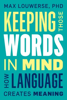 Mať tieto slová na pamäti: Ako jazyk vytvára význam - Keeping Those Words in Mind: How Language Creates Meaning
