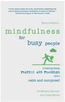 Mindfulness pre zaneprázdnených ľudí: Premena zúrivosti a rozčúlenia na pokoj a vyrovnanosť - Mindfulness for Busy People: Turning Frantic and Frazzled Into Calm and Composed