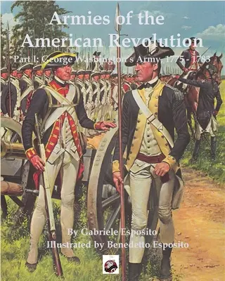 Armády americkej revolúcie: Časť I - Armády Georgea Washingtona 1775 - 1783 - Armies of the American Revolution: Part I - George Washington's Armies 1775 - 1783