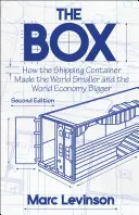 Krabica: Ako prepravný kontajner zmenšil svet a zväčšil svetové hospodárstvo - druhé vydanie s novou kapitolou - The Box: How the Shipping Container Made the World Smaller and the World Economy Bigger - Second Edition with a New Chapter by