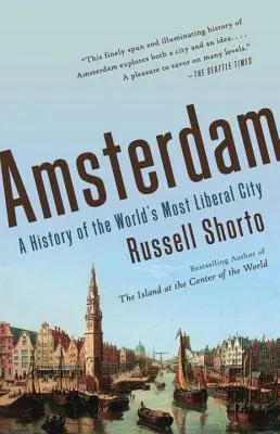 Amsterdam: Dejiny najliberálnejšieho mesta na svete - Amsterdam: A History of the World's Most Liberal City