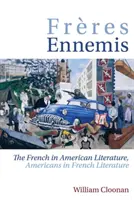 Freres Ennemis: Francúzi v americkej literatúre, Američania vo francúzskej literatúre - Freres Ennemis: The French in American Literature, Americans in French Literature