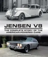 Jensen V8: Kompletný príbeh automobilov s americkým pohonom - Jensen V8: The Complete Story of the American-Powered Cars