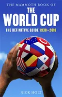 Mamutia kniha o majstrovstvách sveta vo futbale: Definitívny sprievodca, 1930-2018 - The Mammoth Book of the World Cup: The Definitive Guide, 1930-2018