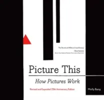 Predstavte si to: (Knihy o umení, knihy o grafickom dizajne, knihy o výtvarnom umení, knihy o teórii dizajnu) - Picture This: How Pictures Work (Art Books, Graphic Design Books, How to Books, Visual Arts Books, Design Theory Books)
