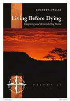 Žiť pred smrťou: Predstavy a spomienky na domov - Living Before Dying: Imagining and Remembering Home