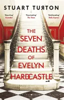 Sedem smrtí Evelyn Hardcastleovej - Bestseller Sunday Times a víťaz Costa First Novel Award - Seven Deaths of Evelyn Hardcastle - The Sunday Times Bestseller and Winner of the Costa First Novel Award