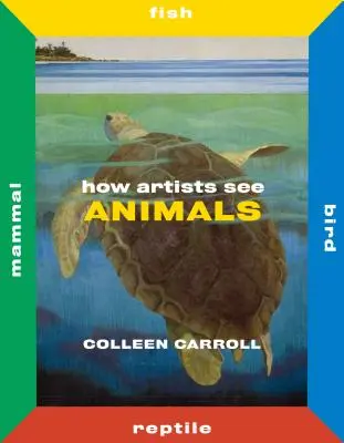 Ako umelci vidia zvieratá: Cicavce Ryby Vtáky Plazy - How Artists See Animals: Mammal Fish Bird Reptile