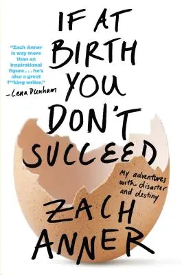 Ak pri narodení neuspeješ: Moje dobrodružstvá s katastrofou a osudom - If at Birth You Don't Succeed: My Adventures with Disaster and Destiny