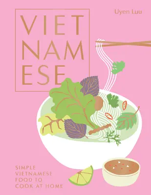 Vietnamčina: Jednoduché vietnamské jedlo, ktoré si môžete uvariť doma - Vietnamese: Simple Vietnamese Food to Cook at Home