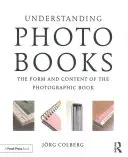 Porozumenie fotografickým knihám: Forma a obsah fotografickej knihy - Understanding Photobooks: The Form and Content of the Photographic Book