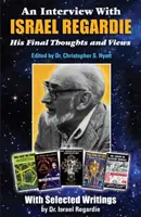 Rozhovor s Israelom Regardiem: jeho posledné myšlienky a názory (Špeciál) - An Interview with Israel Regardie: His Final Thoughts and Views (Special)