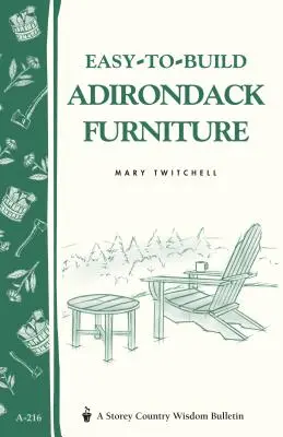 Jednoduchá stavba nábytku Adirondack: Storey's Country Wisdom Bulletin A-216 - Easy-To-Build Adirondack Furniture: Storey's Country Wisdom Bulletin A-216