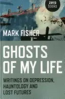 Prízraky môjho života: Spisy o depresii, strašidlách a stratenej budúcnosti - Ghosts of My Life: Writings on Depression, Hauntology and Lost Futures