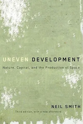 Nerovnomerný rozvoj: Príroda, kapitál a produkcia priestoru - Uneven Development: Nature, Capital, and the Production of Space